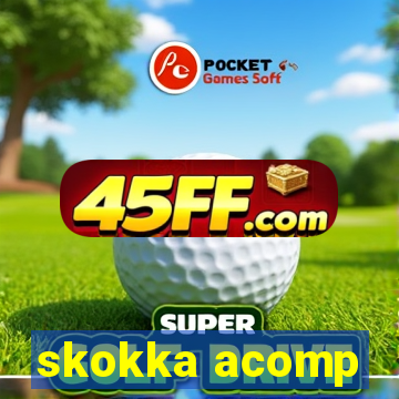 skokka acomp